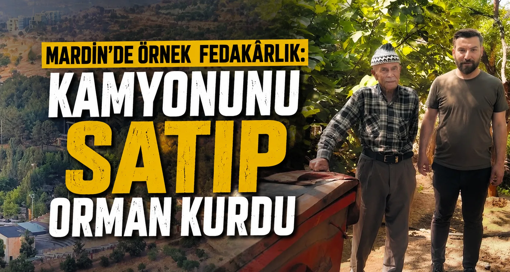 Mardin'de Örnek Fedakârlık: Kamyonunu Satıp Orman Kurdu