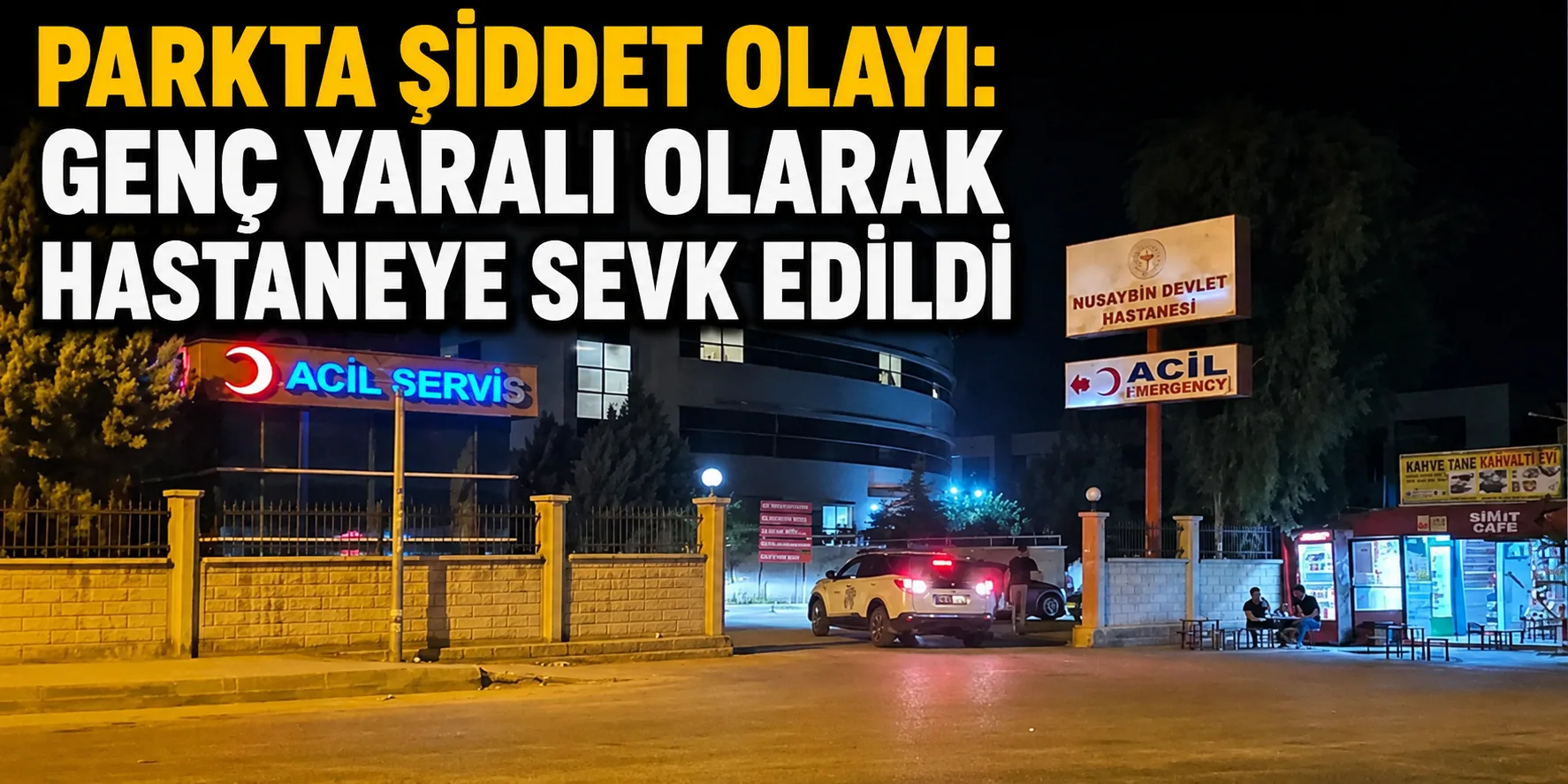 Parkta Şiddet Olayı: Genç Yaralı Olarak Hastaneye Sevk Edildi