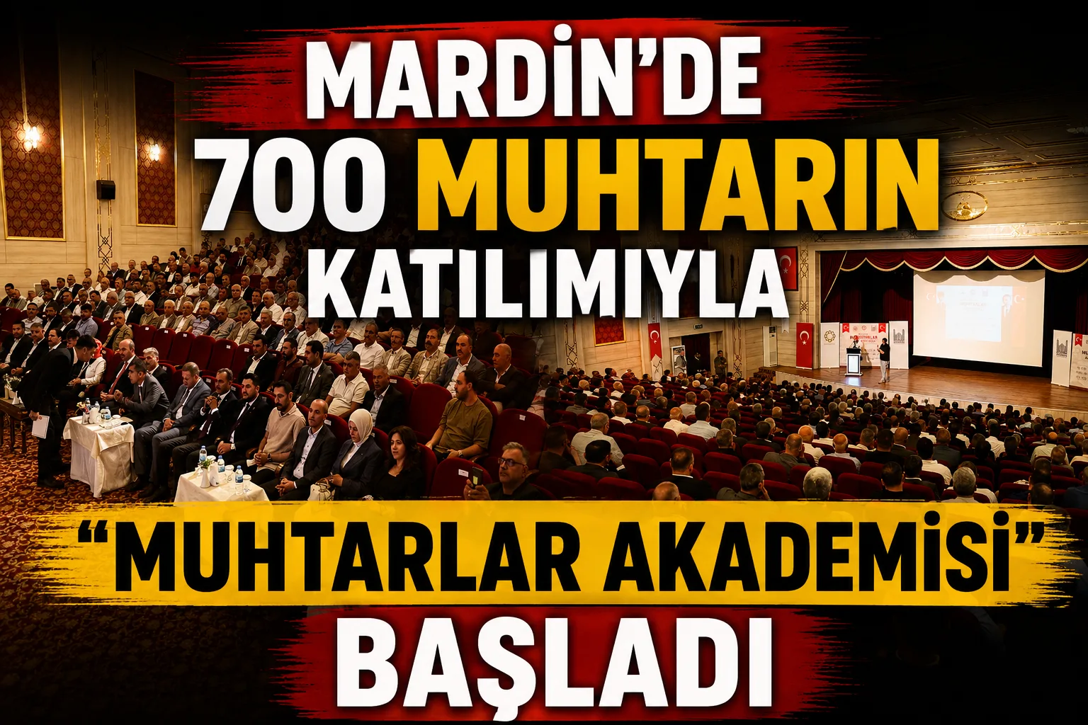Mardin’de 700 Muhtarın Katılımıyla "Muhtarlar Akademisi" Başladı