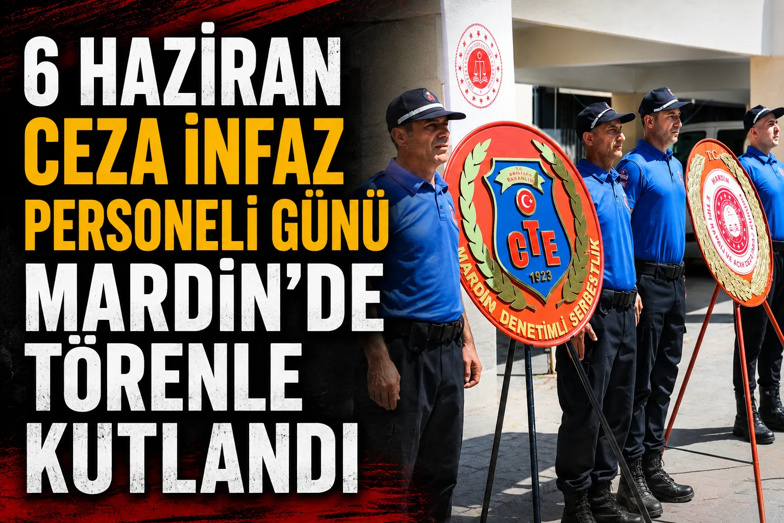6 Haziran Ceza İnfaz Personeli Günü Mardin’de Törenle Kutlandı