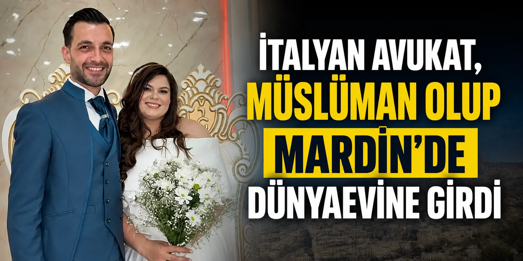 İtalyan avukat, Müslüman olup Midyat'ta dünyaevine girdi