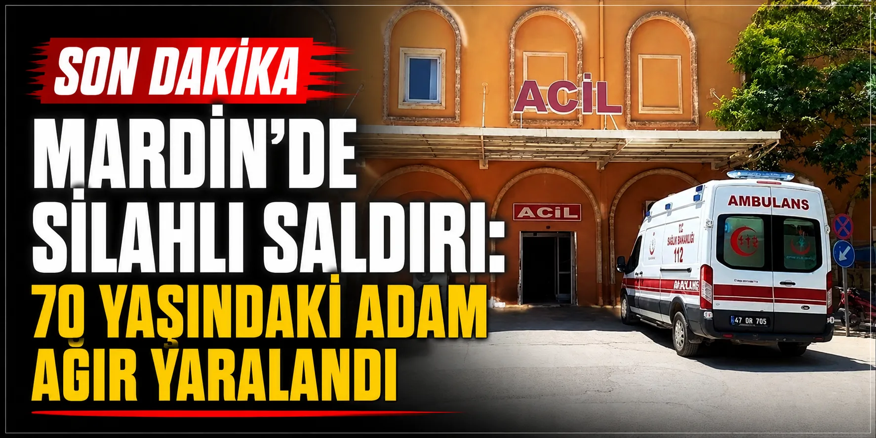 Mardin'de Silahlı Saldırı: 70 Yaşındaki Adam Ağır Yaralandı